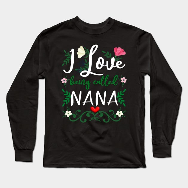 Love Nana I Love Being Called Grandma Mimi Nana Gigi Long Sleeve T-Shirt by alcoshirts